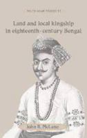 Land and Local Kingship in Eighteenth-Century Bengal 052152654X Book Cover