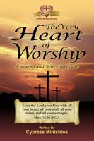 The Very Heart of Worship: Study Edition to Knowing and Believing God Is 0983413509 Book Cover