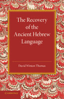 The Recovery of the Ancient Hebrew Language: An Inaugural Lecture 1107676428 Book Cover