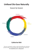 UnRavel Dis-Ease Naturally: Season by Season 199933101X Book Cover
