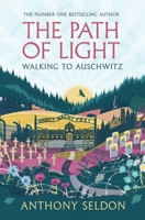 The Path of Light: Walking to Auschwitz 1805464124 Book Cover