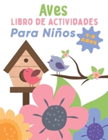 Aves LIBRO DE ACTIVIDADES Para Niños 4-8 AÑOS: Divertido libro de ejercicios para niños con más de 60 actividades con colorear, laberintos, emparejar, contar, dibujar y más B08TQG39RJ Book Cover