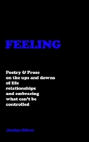 FEELING (Black Cover): Poetry & Prose on the ups and downs of life, relationships, and embracing what can't be controlled B087R5PK3W Book Cover