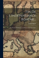 Fin De L'indépendance Bohème...: Les Premiers Habsbourgs. La Défenestration De Prague 1022488597 Book Cover