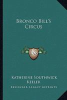 Bronco Bill's Circus 1417986190 Book Cover