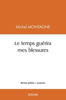 Le temps guérira mes blessures (French Edition) 2414573139 Book Cover