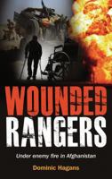 Wounded Rangers: Under enemy fire in Afghanistan (RAF & Military Aviation: War Stories, True Stories of Flight, and Survival) 1909544582 Book Cover