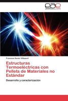 Estructuras Termoeléctricas con Pellets de Materiales no Estándar: Desarrollo y caracterización 3846574325 Book Cover