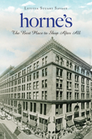 Horne's: The Best Place to Shop After All 1467138355 Book Cover