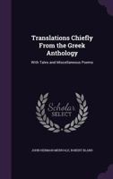 Translations Chiefly From The Greek Anthology: With Tales And Miscellaneous Poems 1165791781 Book Cover