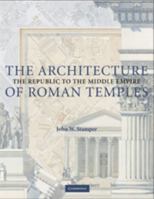 The Architecture of Roman Temples 052172371X Book Cover