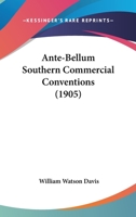 Ante-Bellum Southern Commercial Conventions 1144887887 Book Cover