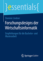 Forschungsdesigns Der Wirtschaftsinformatik: Empfehlungen F�r Die Bachelor- Und Masterarbeit 3658311398 Book Cover