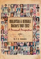 Malaysia & Bengali Doctors 1907-2012 a Personal Perspective 1479757659 Book Cover