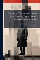Source Credibility in Air Force Strategic Communication 1288228503 Book Cover