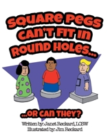 Square Pegs Can't Fit In Round Holes: (Or can they?) B0BPK3V8BW Book Cover