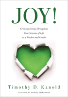 JOY!: Growing Strong Throughout Your Seasons of Life as a Teacher and Leader (Write your personal joy story.) 1962188957 Book Cover