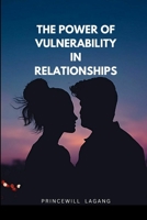 The Power of Vulnerability in Relationships 5144748694 Book Cover