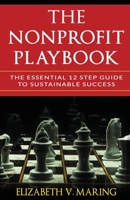 The Nonprofit Playbook : The Essential 12 Step Guide to Sustainable Success 1735358401 Book Cover