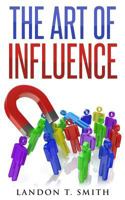 The Art of Influence 1542955548 Book Cover