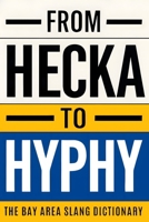 From Hecka To Hyphy: The Bay Area Slang Dictionary (Family Edition) B0GMY94LZ4 Book Cover