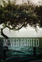 Never Parted: A Brother's Loving Teachings from the Afterlife 0999633104 Book Cover