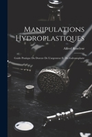 Manipulations Hydroplastiques: Guide Pratique Du Doreuv De L'argenteur Et Du Galvanoplaste ...... (French Edition) 1022324705 Book Cover