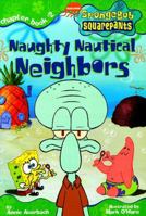 Naughty Nautical Neighbors (SpongeBob SquarePants) 0689840160 Book Cover