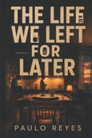 The Life We Left for Later B0HCY6WVR7 Book Cover
