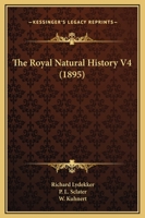 The Royal Natural History; Volume 4 116815443X Book Cover