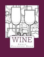 Wine Adult Coloring Book 1544121849 Book Cover