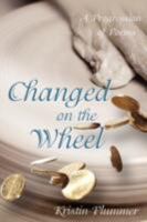 Changed on the Wheel: A Progression of Poems 1434358542 Book Cover