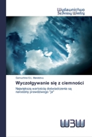 Wyczołgywanie się z ciemności: Największą wartością doświadczenia są narodziny prawdziwego "ja" 6202448822 Book Cover