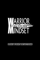 The Warrior Mindset: Dailyfight Devotions 1982075406 Book Cover