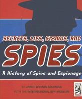 Secrets, Lies, Gizmos, and Spies: A History of Spies and Espionage 081098573X Book Cover