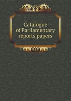 Catalogue of Parliamentary Reports Papers 551854359X Book Cover