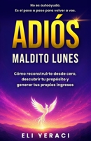 Cómo Hacer Un Éxito De Tu Maldito Lunes: Los Secretos Para Transformarte y Emprender Desde Cero ¿Quieres Migrar? o te ¿Quieres Quedar? (Spanish Edition) B0DSBH8GZC Book Cover