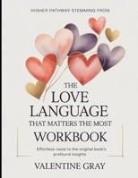 Higher Pathway Stemming From The Love Language That Matters The Most: Effortless Route To The Original Book's Profound Insights B0H1D4XBQS Book Cover