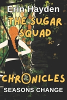 Seasons Change: The Sugar Squad Chronicles: Book 2 B0DS6534TM Book Cover