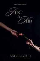 Just a Kid: Unfiltered Poetry B0DQB3Z9HH Book Cover