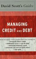 David Scott's Guide to Managing Credit and Debt (David Scott's Guides) 0618458700 Book Cover