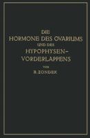 Die Hormone Des Ovariums Und Des Hypophysenvorderlappens: Untersuchungen Zur Biologie Und Klinik Der Weiblichen Genitalfunktion 3642512852 Book Cover