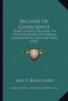 Because of Conscience 0548637237 Book Cover