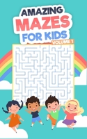 Amazing Mazes For Kids: Volume 1 B09162QT7J Book Cover