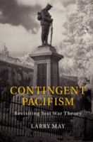 Contingent Pacifism: Revisiting Just War Theory 1107547660 Book Cover
