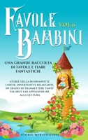 Favole per Bambini Una grande raccolta di favole e fiabe fantastiche. (Vol.6): Storie della buonanotte uniche, divertenti e rilassanti, in grado di ... appassionare alla lettura 1088188036 Book Cover