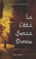 La Città Senza Donne: Il Caso del Detective Nabil el-Khatib (Italian Edition) B0CHNBKYDL Book Cover