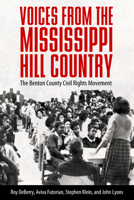 Voices from the Mississippi Hill Country: The Benton County Civil Rights Movement 1496828828 Book Cover
