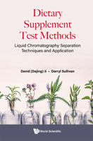 Dietary Supplement Test Methods: Liquid Chromatography Separation Techniques and Application 9811249245 Book Cover