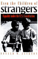 Even the children of strangers: Equality under the U.S. Constitution 0700605487 Book Cover